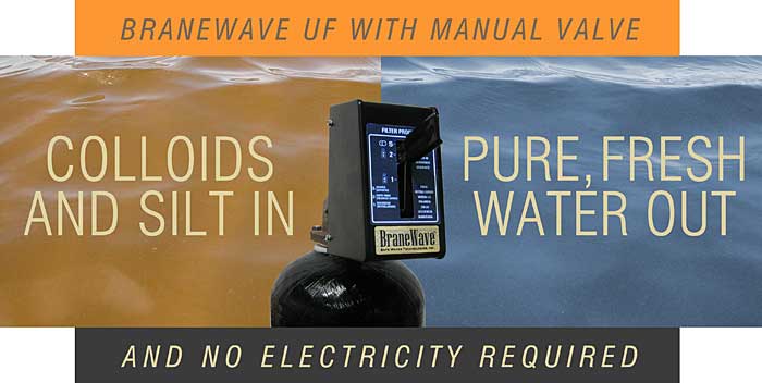 SWT's BraneWave Ultrafiltration System with manual valve requires no electricity for operation